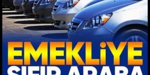 Emekliye araba alınacak